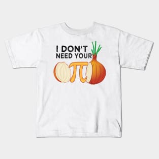 I dont need your opinion Pi Onion Meme attitude Math Funny Kids T-Shirt